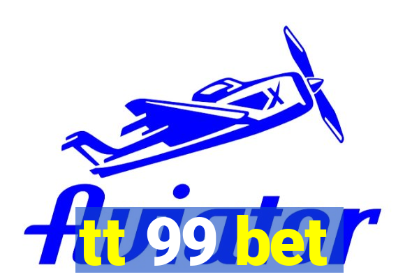 tt 99 bet